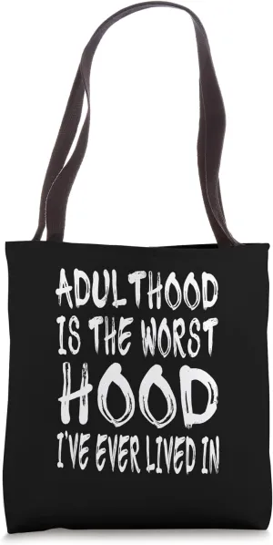 Adulthood Is The Worst Hood I've Ever Lived - Distressed Tote Bag