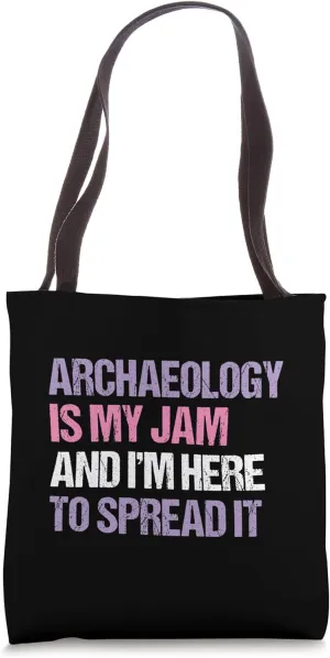 Archaeology Is My Jam and I’m Here to Spread It Funny Tote Bag