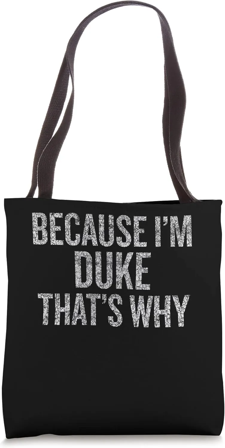 Because I'm DUKE That's Why Funny Tote Bag