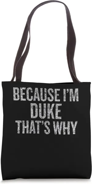 Because I'm DUKE That's Why Funny Tote Bag