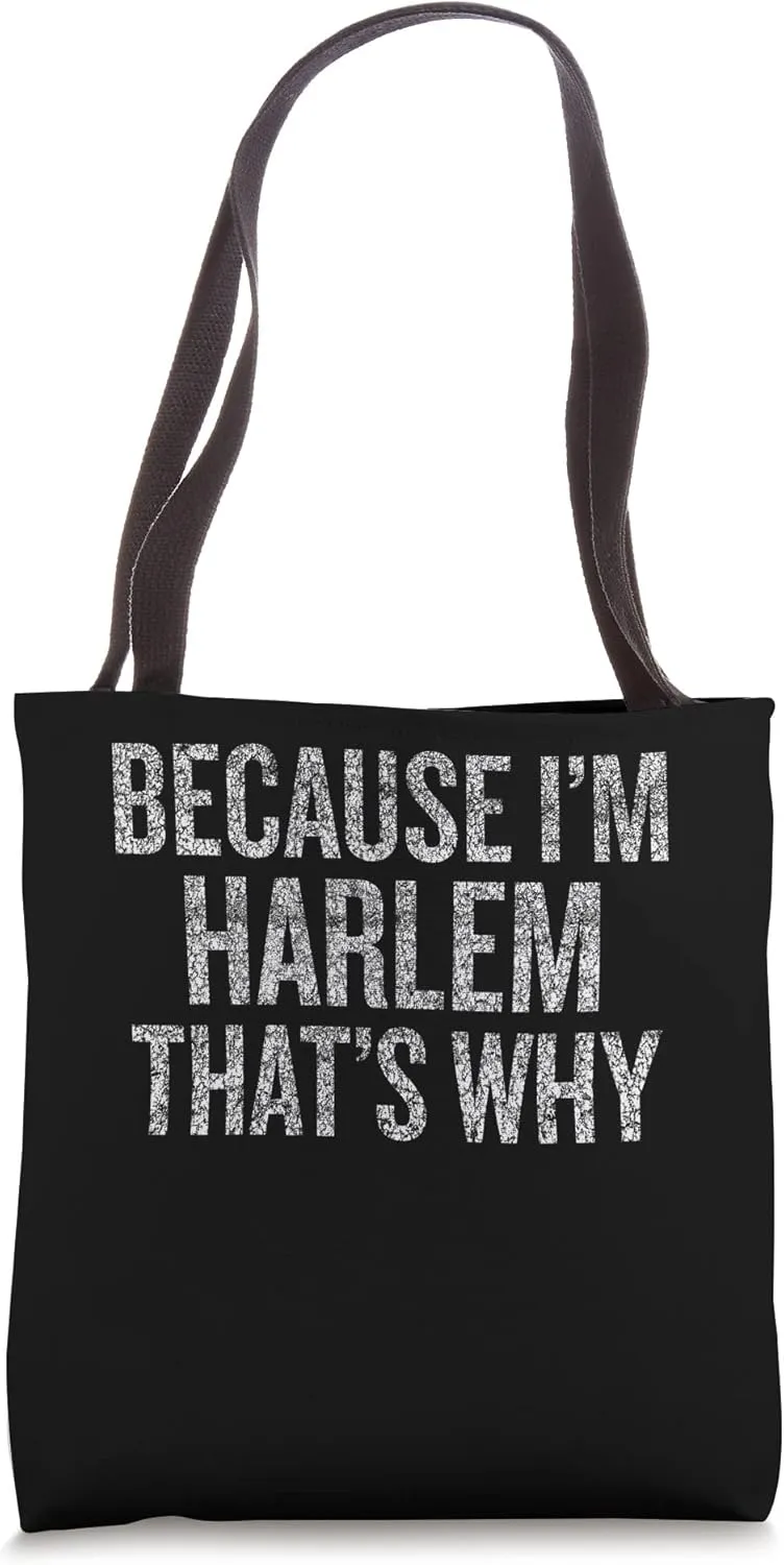 Because I'm HARLEM That's Why Funny Tote Bag