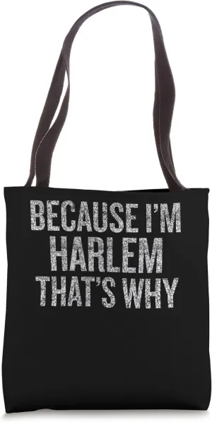 Because I'm HARLEM That's Why Funny Tote Bag