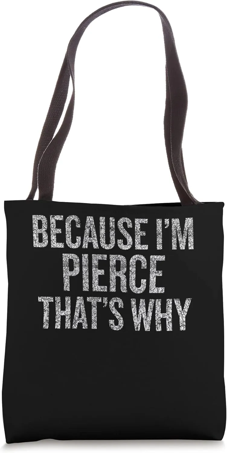 Because I'm PIERCE That's Why Funny Tote Bag