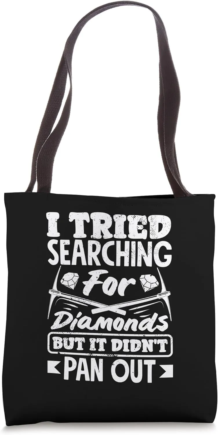 Diamond Mining Didn't Pan Out Proud Diamond Prospector Tote Bag