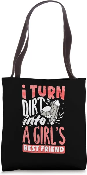 Diamond Mining Dirt Into Friends Proud Diamond Prospector Tote Bag
