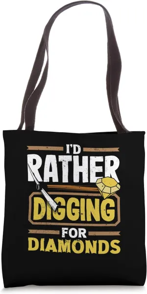 Diamond Mining Rather Digging Proud Diamond Prospector Tote Bag