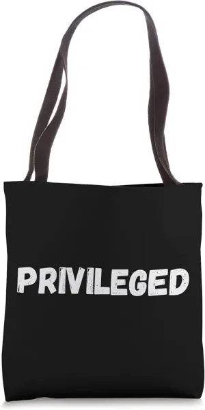 Distressed Privileged For the Wealthy and Rich Tote Bag
