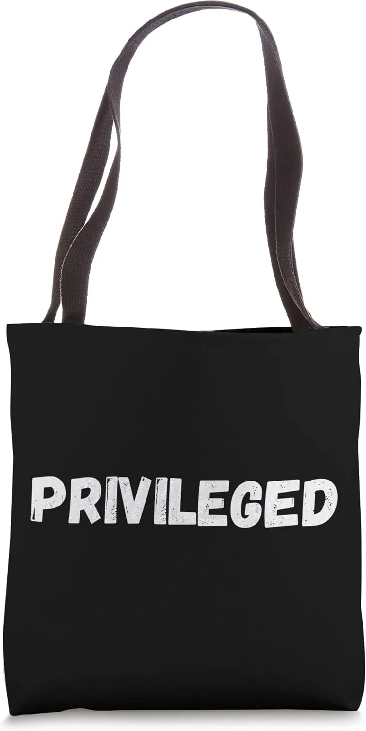 Distressed Privileged For the Wealthy and Rich Tote Bag