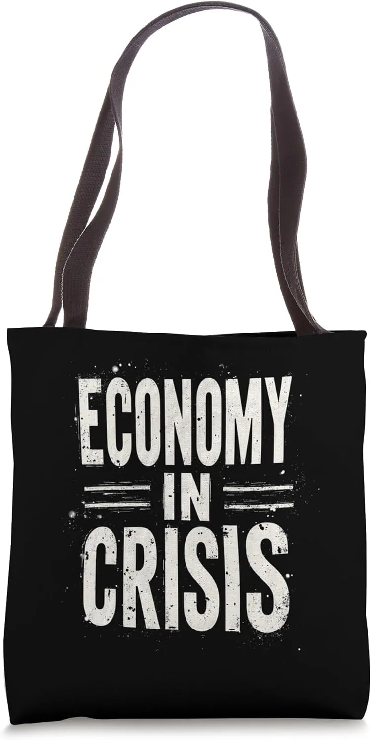 Economy IN Crisis Economy Crisis Tote Bag