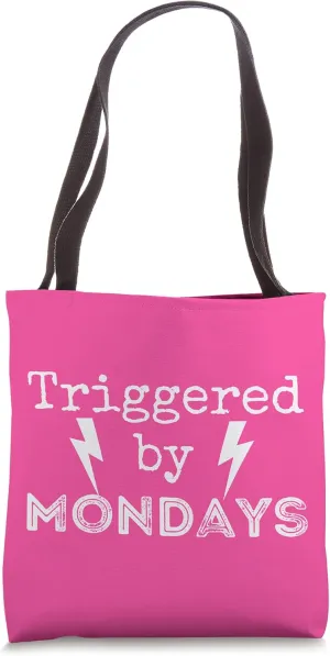 Funny Hate Monday Sarcasm Triggered By Mondays Quote Tote Bag