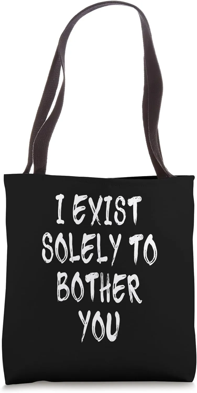 I Exist Solely To Bother You - Distressed Tote Bag