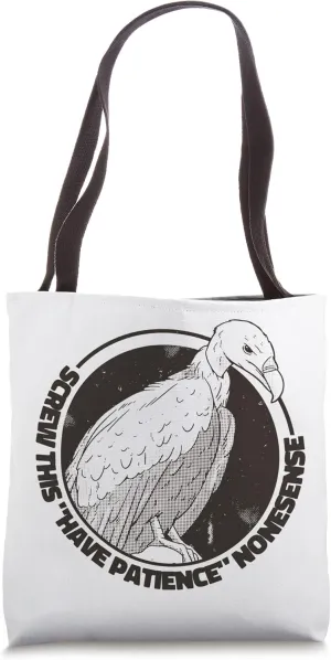 I have no patience, do not tell me to have patience Tote Bag