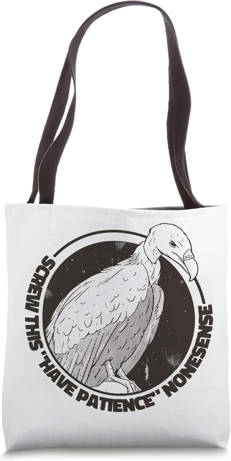 I have no patience, do not tell me to have patience Tote Bag