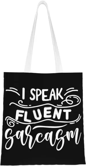 I Speak Fluent Sarcasm Tote Bag for Women Canvas Tote Bags Reusable Shopping Bags Use For Shopping The Tote Bag,Grocery Bags,DIY Gift Bags