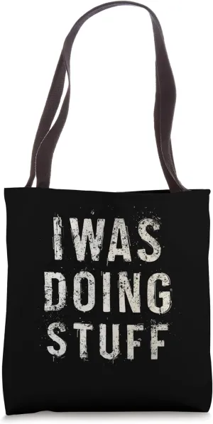 I WAS DOING STUFF Bold Statement Tote Bag