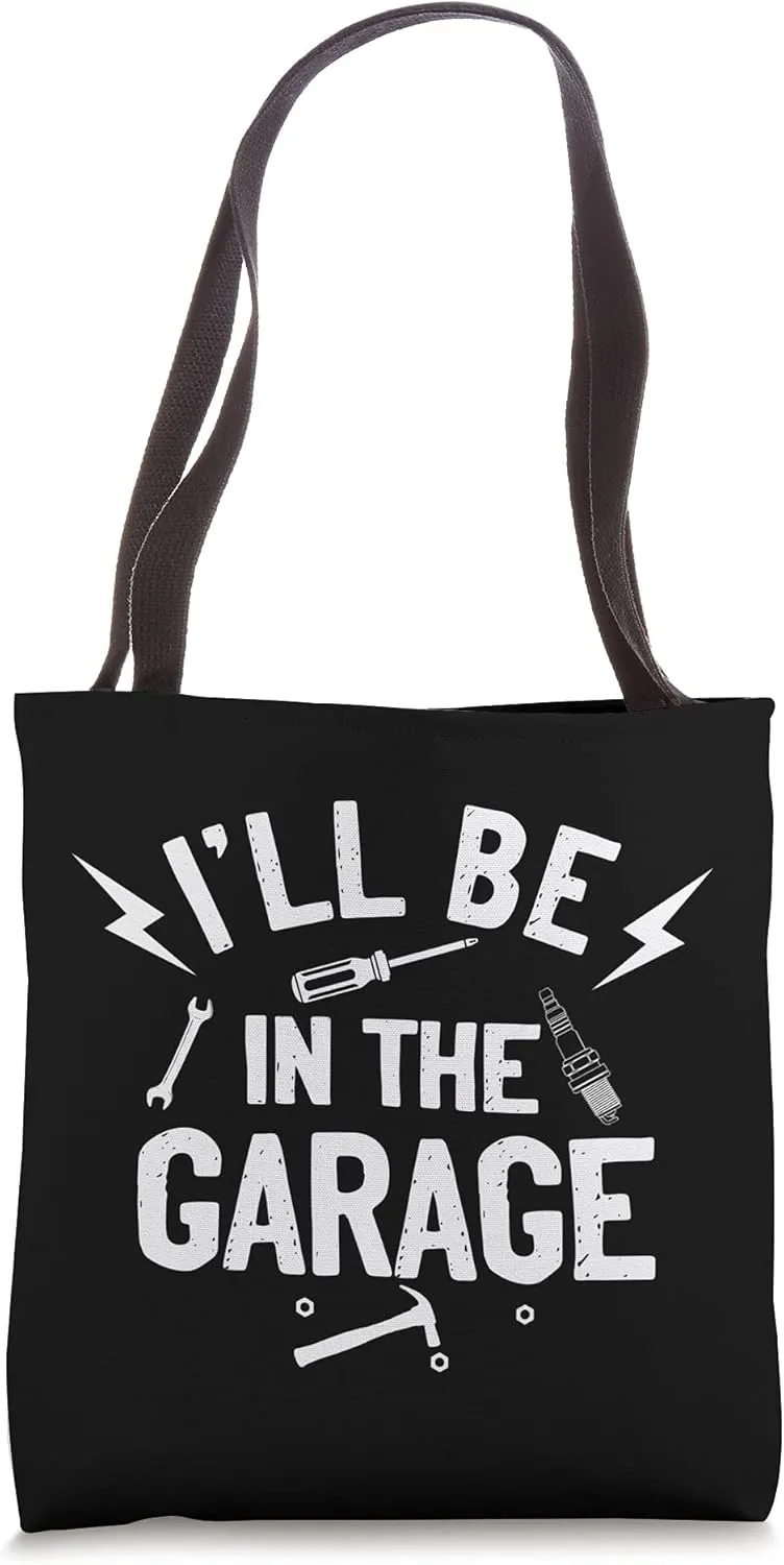 I'll be in the Garage Funny Car Mechanic Tote Bag