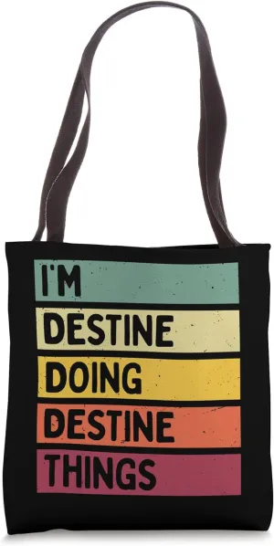 I'm Destine Doing Destine Things Funny Personalized Quote Tote Bag