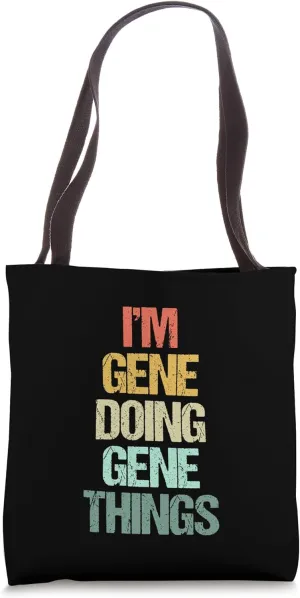 I'm Gene Doing Gene Things - Funny Saying Cool Name Gene Tote Bag