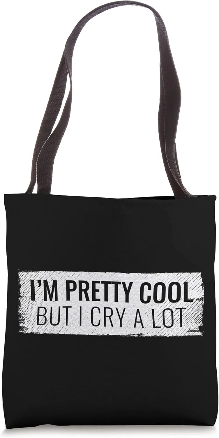 I'm Pretty Cool But I Cry A Lot Distressed Tote Bag