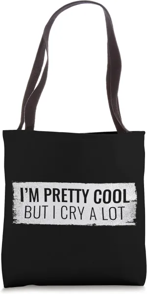 I'm Pretty Cool But I Cry A Lot Distressed Tote Bag