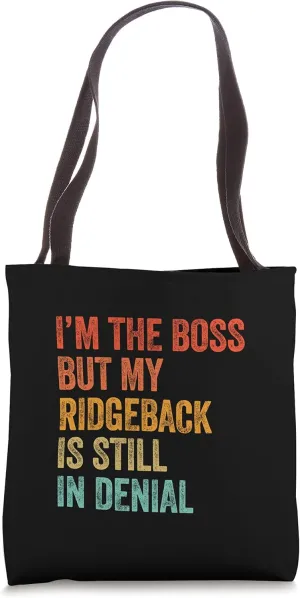 I'm The Boss But My Ridgeback Is Still In Denial Funny Dog Tote Bag
