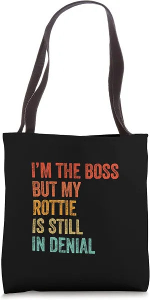 I'm The Boss But My Rottie Is Still In Denial Funny Dog Tote Bag