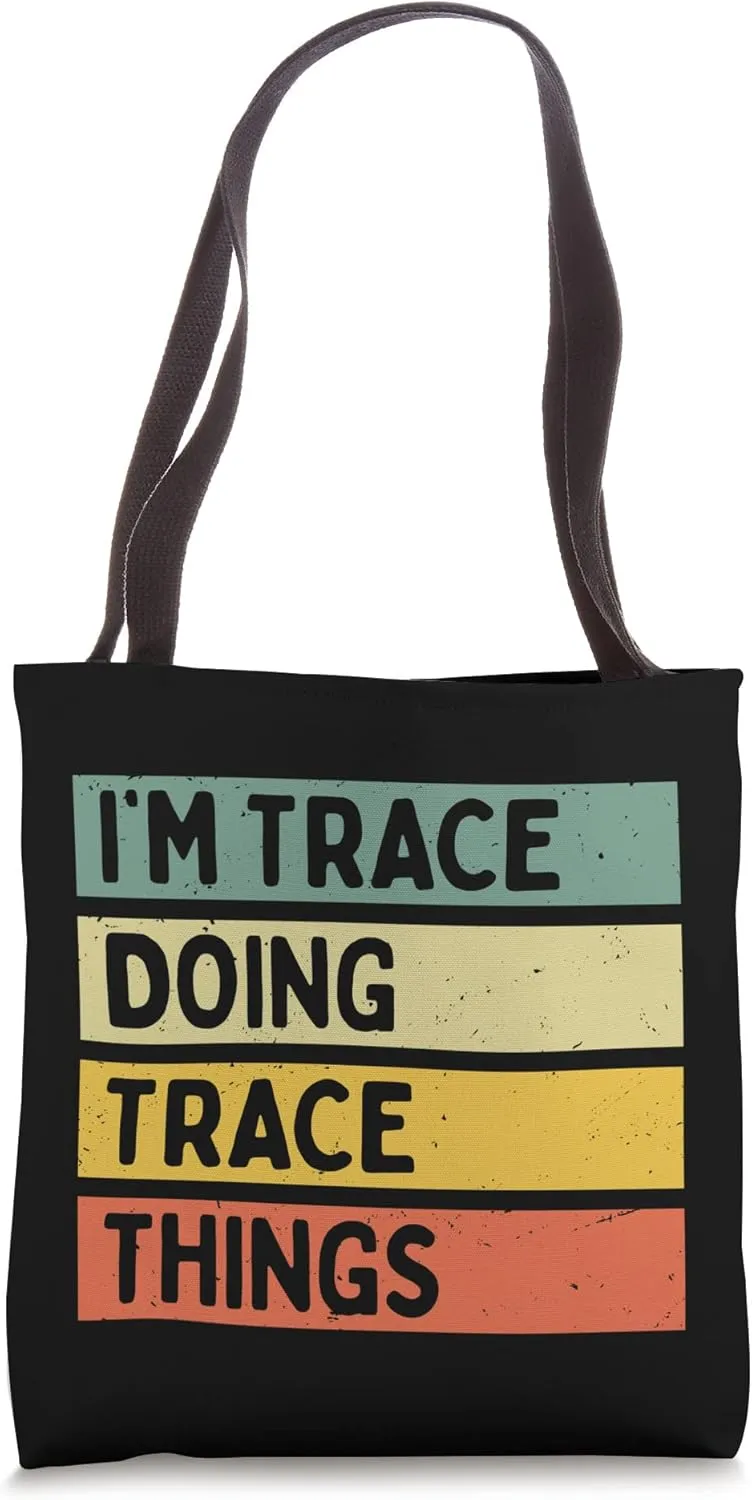 I'm Trace Doing Trace Things Funny Personalized Quote Tote Bag