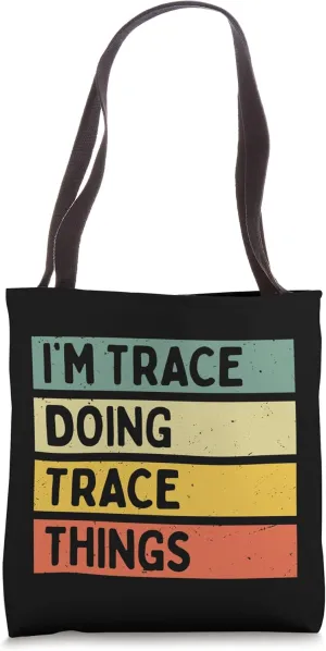 I'm Trace Doing Trace Things Funny Personalized Quote Tote Bag