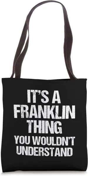 It's A Franklin Thing (You Wouldn't Understand) - Franklin Tote Bag