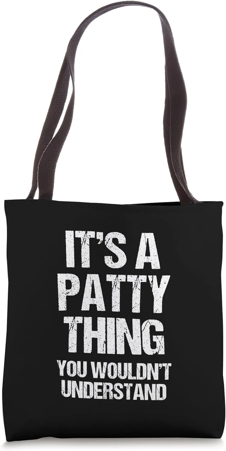 It's A Patty Thing (You Wouldn't Understand) -Patricia Patty Tote Bag