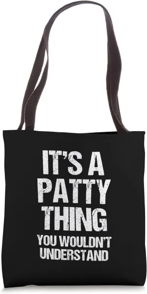 It's A Patty Thing (You Wouldn't Understand) -Patricia Patty Tote Bag