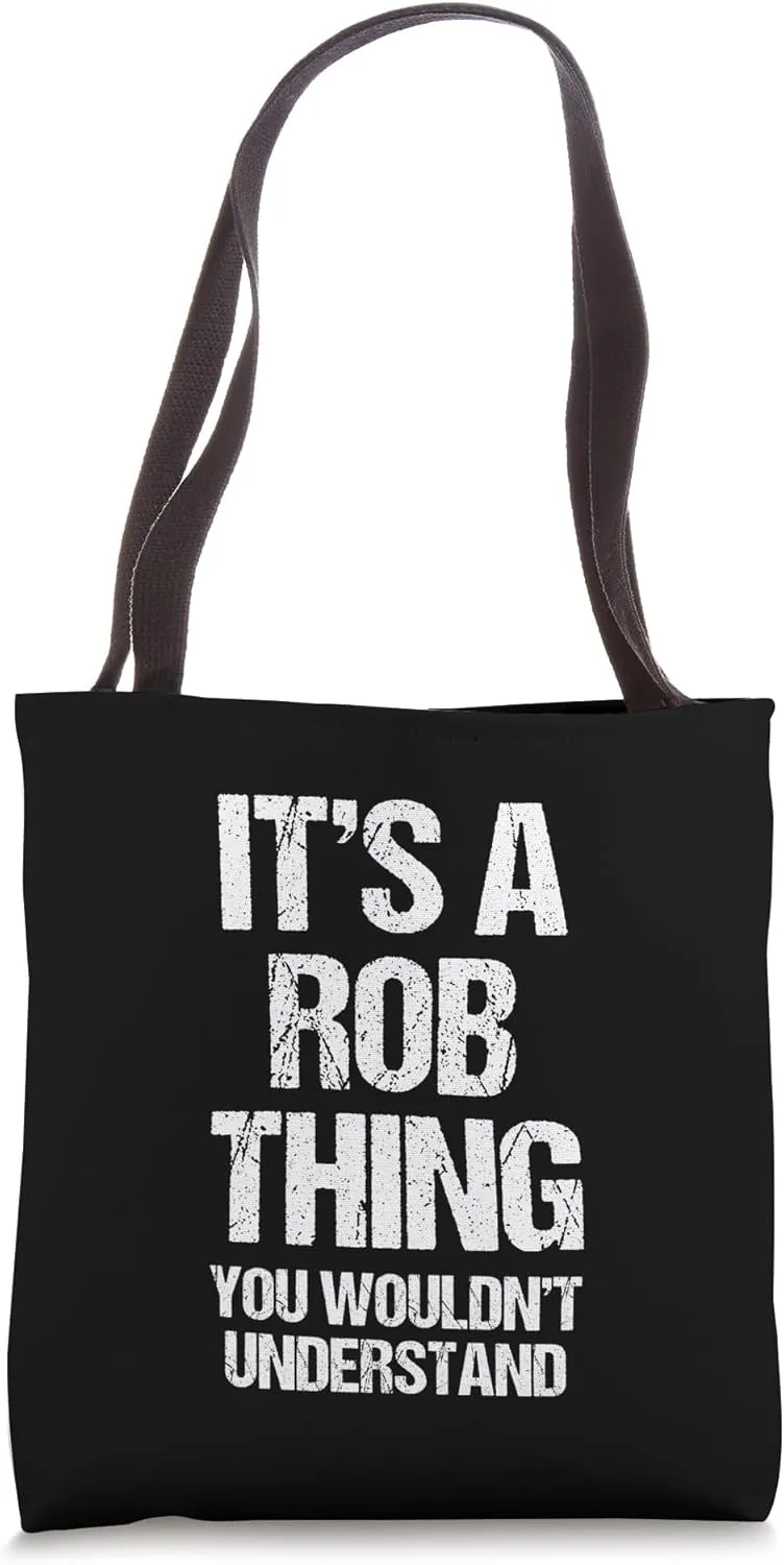 It's A Rob Thing (You Wouldn't Understand) - Funny Name Rob Tote Bag