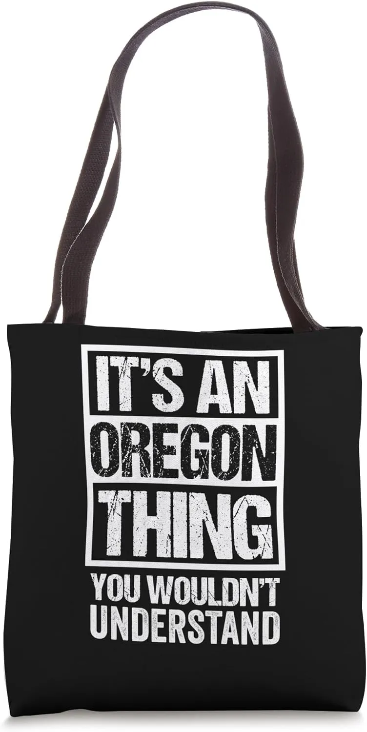 It's An Oregon Thing You Wouldn't Understand Oregonian Tote Bag