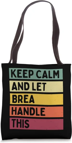 Keep Calm And Let Brea Handle This Funny Custom Retro Quote Tote Bag