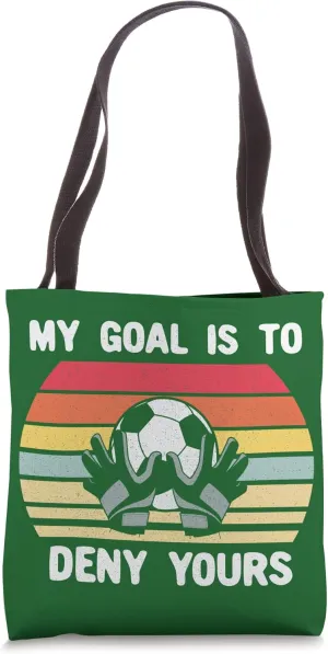 My Goal Is To Deny Yours | Soccer Goalie Distressed Tee Tote Bag