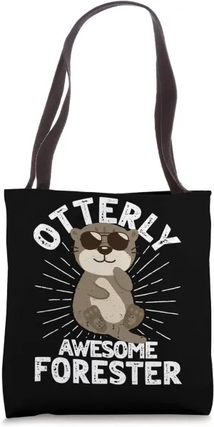 Otterly Awesome Forester Otter Funny Tree Forester Tote Bag
