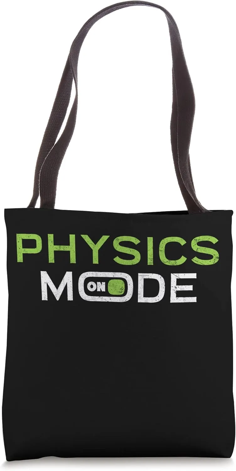 Physics Mode On - Physicist Scientist Engineer Funny Tote Bag
