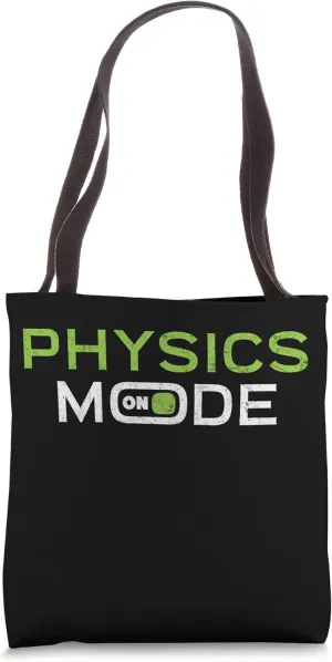 Physics Mode On - Physicist Scientist Engineer Funny Tote Bag