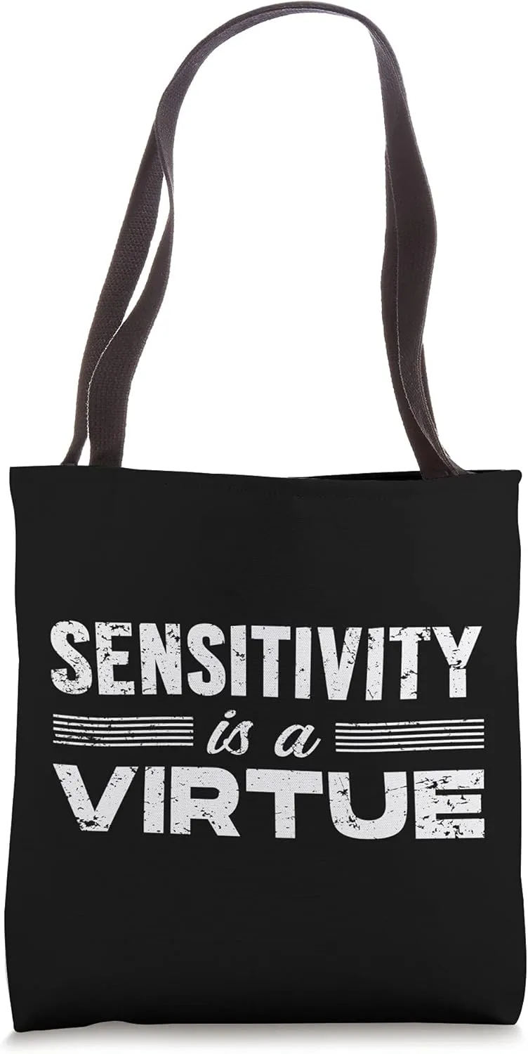 Sensitivity is a Virtue Tote Bag