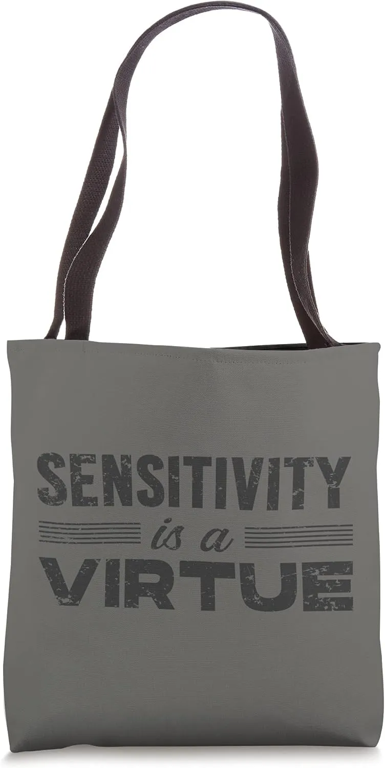 Sensitivity is a Virtue Tote Bag