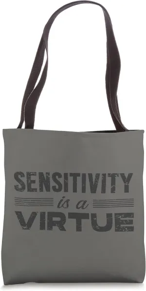 Sensitivity is a Virtue Tote Bag