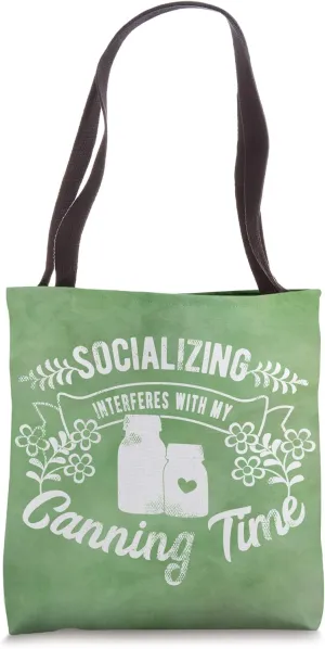 Socializing Interferes With My Canning Time Tote Bag