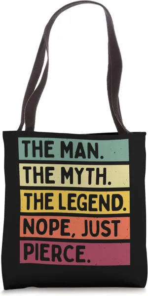 The Man The Myth The Legend NOPE Just Pierce Funny Quote Tote Bag