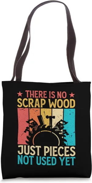 There Is No Scrap Wood Funny Carpentry Carpenter Woodworker Tote Bag
