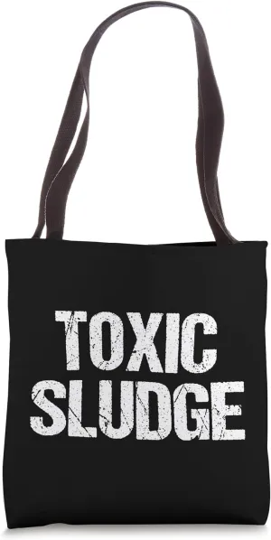 Toxic Sludge -Funny Saying Sarcastic Cute Cool Novelty Toxic Tote Bag