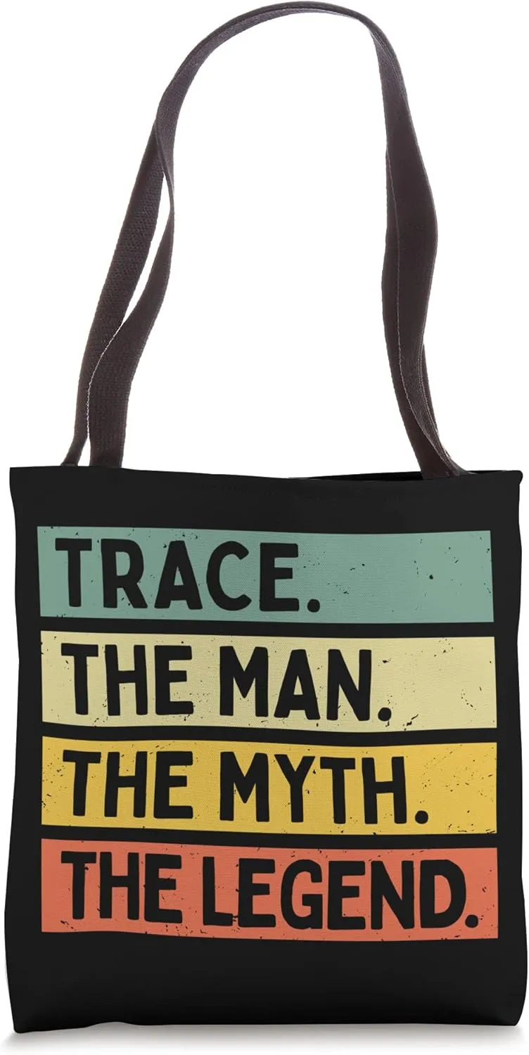 Trace The Man The Myth The Legend Funny Personalized Quote Tote Bag