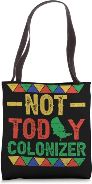 Tribe Ethnic Pride Not Today Colonizer Tote Bag