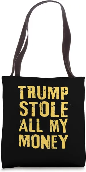 Trump Stole All My Money - Distressed Tote Bag