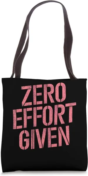 Zero Effort Given Bold Typography Tote Bag